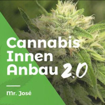 Cannabis Innen Anbau 2.0 Mr Jose